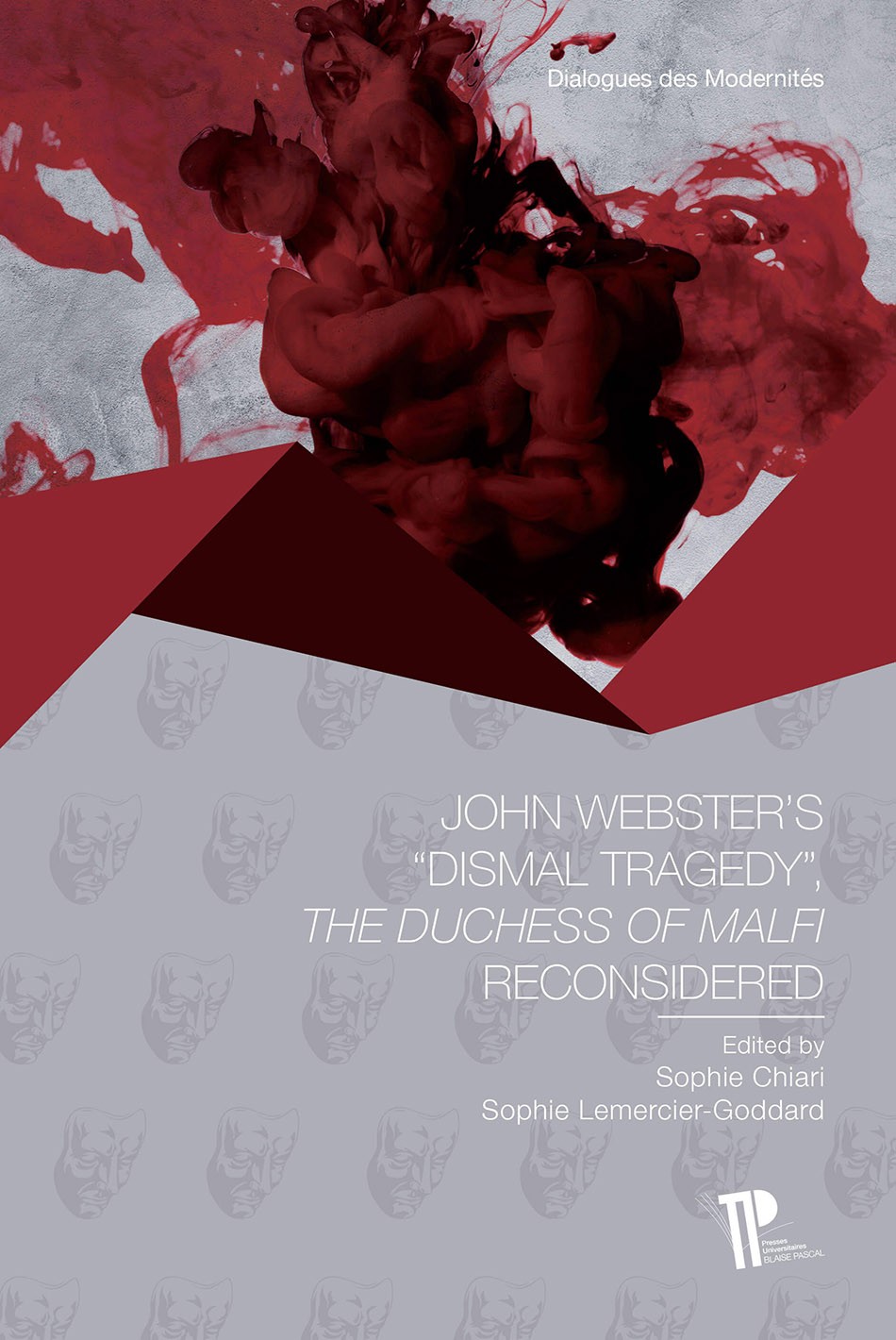 John Webster's 'Dismal Tragedy' The Duchess of Malfi Reconsidered