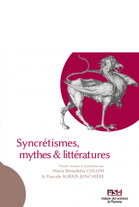 Syncrétismes, mythes et littératures