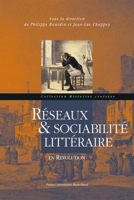 Réseaux et sociabilité littéraire en Révolution